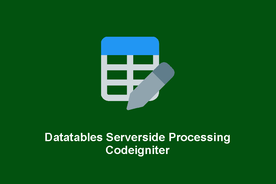 Datatables Serverside Processing pada Codeigniter Datatables Serverside Processing pada Codeigniter