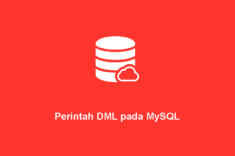 Perintah DML pada MySQL Perintah DML pada MySQL
